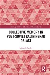 Book cover of Collective Memory in Post-Soviet Kaliningrad Oblast by Miłosz J. Cordes