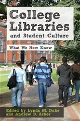 Book cover of College Libraries and Student Culture by Lynda M. Duke