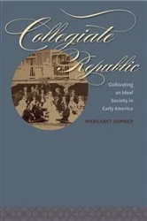 Book cover of Collegiate Republic by Margaret Sumner