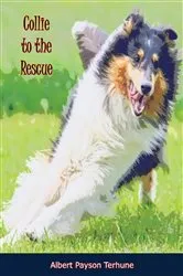 Book cover of Collie to the Rescue by Albert Payson Terhune