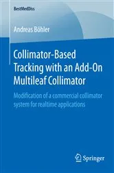 Book cover of Collimator-Based Tracking with an Add-On Multileaf Collimator by Andreas Böhler