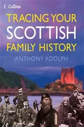 Book cover of Collins Tracing Your Scottish Family History by Anthony Adolph