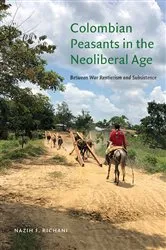 Book cover of Colombian Peasants in the Neoliberal Age by Nazih F. Richani