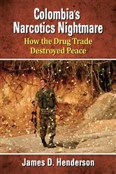Book cover of Colombia's Narcotics Nightmare by James D. Henderson