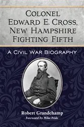 Book cover of Colonel Edward E. Cross, New Hampshire Fighting Fifth by Robert Grandchamp