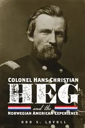 Book cover of Colonel Hans Christian Heg and the Norwegian American Experience by Odd S. Lovoll