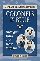 Book cover of Colonels in Blue--Michigan, Ohio and West Virginia by Roger D. Hunt