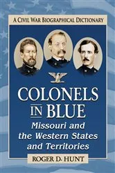 Book cover of Colonels in Blue--Missouri and the Western States and Territories by Roger D. Hunt