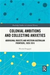 Book cover of Colonial Ambitions and Collecting Anxieties by Nicola Froggatt