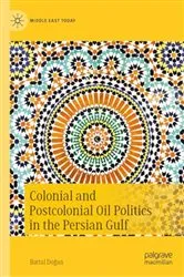 Book cover of Colonial and Postcolonial Oil Politics in the Persian Gulf by Unknown