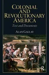 Book cover of Colonial and Revolutionary America by Alan Gallay