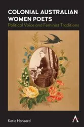 Book cover of Colonial Australian Women Poets by Katie Hansord