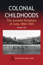 Book cover of Colonial Childhoods by Satadru Sen