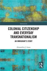 Book cover of Colonial Citizenship and Everyday Transnationalism by Alexandria Innes