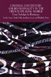 Book cover of Colonial Continuities and Decoloniality in the French-Speaking World by Sarah Arens