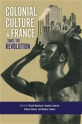 Book cover of Colonial Culture in France since the Revolution by Pascal Blanchard