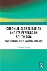 Book cover of Colonial Globalization and its Effects on South Asia by Ashfaque Hossain