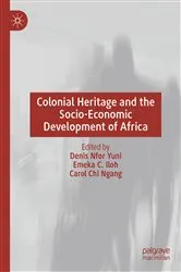 Book cover of Colonial Heritage and the Socio-Economic Development of Africa by Denis Nfor Yuni