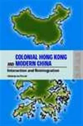 Book cover of Colonial Hong Kong and Modern China by Pui-tak Lee