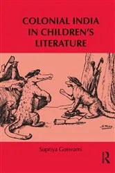 Book cover of Colonial India in Children's Literature by Supriya Goswami