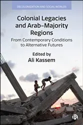 Book cover of Colonial Legacies and Arab-Majority Regions by Ali Kassem