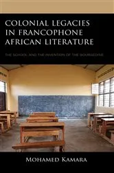 Book cover of Colonial Legacies in Francophone African Literature by Mohamed Kamara