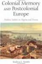 Book cover of Colonial Memory and Postcolonial Europe by Andrea L. Smith