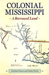 Book cover of Colonial Mississippi by Christian Pinnen