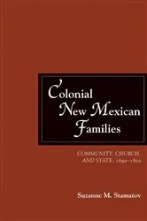 Book cover of Colonial New Mexican Families by Suzanne M. Stamatov