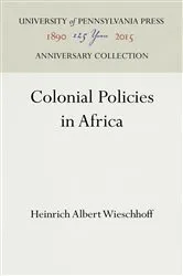 Book cover of Colonial Policies in Africa by Heinrich Albert Wieschhoff
