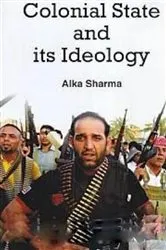 Book cover of Colonial State And Its Ideology by Alka Sharma
