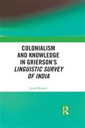 Book cover of Colonialism and Knowledge in Grierson’s Linguistic Survey of India by Unknown