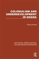 Book cover of Colonialism and Underdevelopment in Ghana by Rhoda Howard