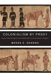 Book cover of Colonialism by Proxy by Moses E. Ochonu