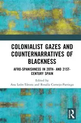 Book cover of Colonialist Gazes and Counternarratives of Blackness by Ana León-Távora