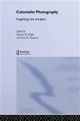 Book cover of Colonialist Photography by Eleanor M. Hight