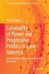 Book cover of Coloniality of Power and Progressive Politics in Latin America by Ronaldo Munck