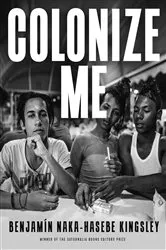 Book cover of Colonize Me by Benjamín Naka-Hasebe Kingsley
