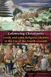 Book cover of Colonizing Christianity by George E. Demacopoulos