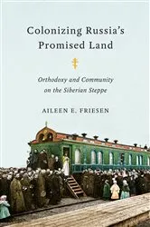 Book cover of Colonizing Russia’s Promised Land by Aileen E. Friesen