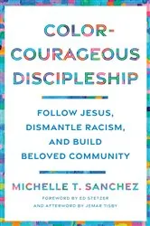 Book cover of Color-Courageous Discipleship by Michelle T. Sanchez
