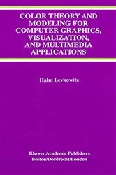Book cover of Color Theory and Modeling for Computer Graphics, Visualization, and Multimedia Applications by Haim Levkowitz