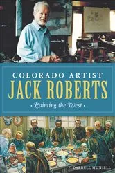 Book cover of Colorado Artist Jack Roberts by F. Darrell Munsell