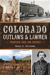Book cover of Colorado Outlaws & Lawmen by Nancy K. Williams