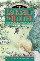 Book cover of Colorado's Backyard Wildlife by Carol Ann Moorhead