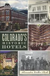 Book cover of Colorado's Historic Hotels by Alexandra Walker Clark