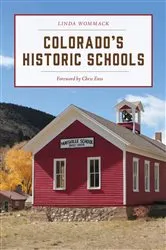 Book cover of Colorado's Historic Schools by Linda Wommack