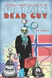 Book cover of Colorado's Iceman and the Story of the Frozen Dead Guy by Unknown