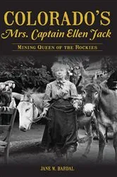 Book cover of Colorado's Mrs. Captain Ellen Jack by Jane Bardal