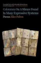 Book cover of Coloratura On A Silence Found In Many Expressive Systems: Poems by Alice Fulton